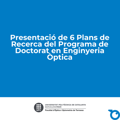 Els doctorands en Enginyeria Òptica han presentat amb èxit els seus plans de recerca